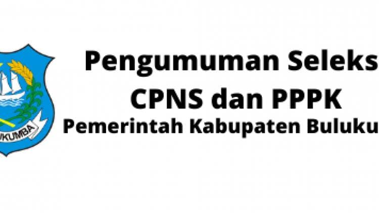 PENGUMUMAN SELEKSI CPNS DAN PPPK PEMKAB BULUKUMBA TAHUN 2021